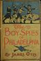 [Gutenberg 44724] • The Boy Spies of Philadelphia / The Story of How the Young Spies Helped the Continental Army at Valley Forge